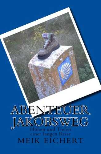 Abenteuer Jakobsweg: Höhen und Tiefen einer langen Reise