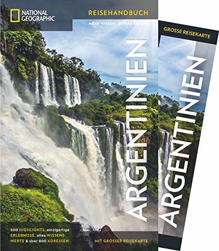 NATIONAL GEOGRAPHIC Reisehandbuch Argentinien: Der ultimative Reiseführer mit über 500 Adressen und praktischer Faltkarte zum Herausnehmen für alle Traveler.: Mit Maxi-Faltkarte (NG_Reiseführer)