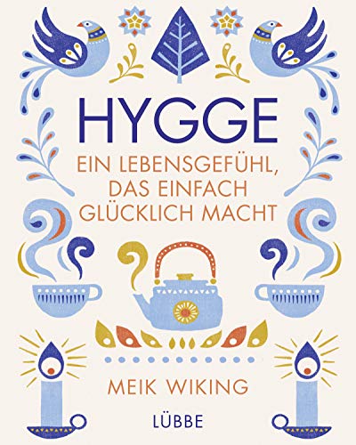 Hygge - ein Lebensgefühl, das einfach glücklich macht von Lübbe