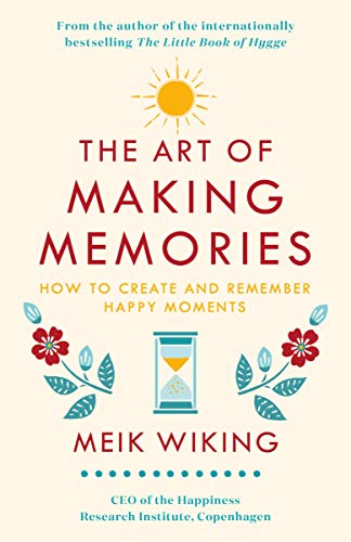 The Art of Making Memories: How to Create and Remember Happy Moments von Penguin Life