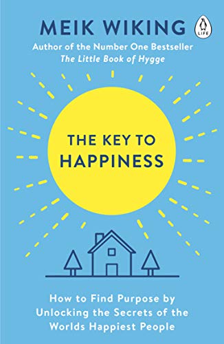 The Key to Happiness: How to Find Purpose by Unlocking the Secrets of the World's Happiest People von Penguin Life