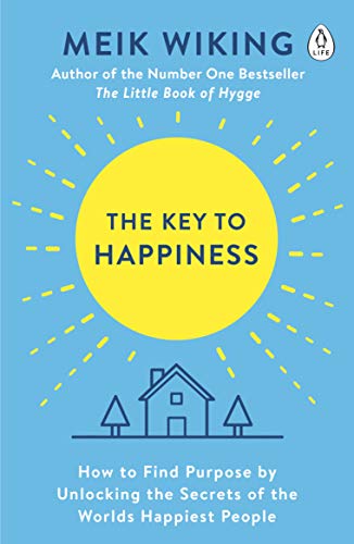 The Key to Happiness: How to Find Purpose by Unlocking the Secrets of the World's Happiest People von Penguin Life