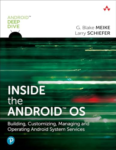 Inside the Android OS: Building, Customizing, Managing and Operating Android System Services (Android Deep Dive) von Addison Wesley