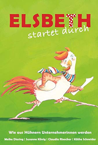 Elsbeth startet durch: Wie aus Hühnern Unternehmerinnen werden Elsbeth startet durch: Wie aus Hühnern Unternehmerinnen werden