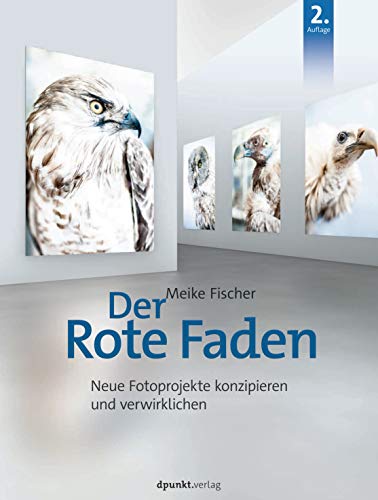 Der Rote Faden: Neue Fotoprojekte konzipieren und verwirklichen