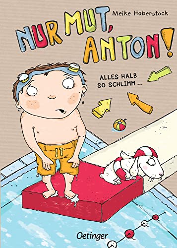 Anton 2. Nur Mut, Anton!: Alles halb so schlimm .... Mutmachendes Kinderbuch für ängstliche Kinder ab 6 Jahren von Oetinger