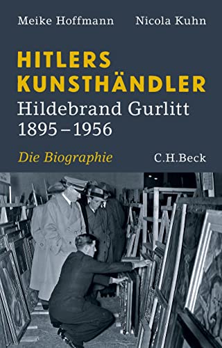 Hitlers Kunsthändler: Hildebrand Gurlitt 1895-1956 von Beck C. H.
