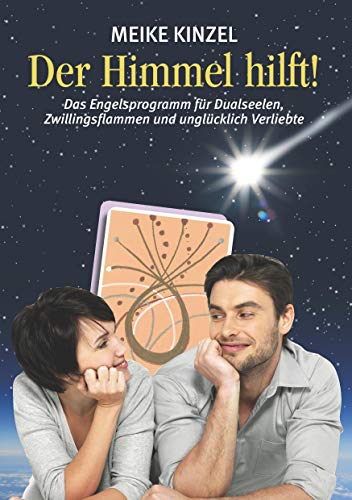 Der Himmel hilft!: Das Engelsprogramm für Dualseelen, Zwillingsflammen und unglücklich Verliebte Der Himmel hilft!: Das Engelsprogramm für Dualseelen, Zwillingsflammen und unglücklich Verliebte