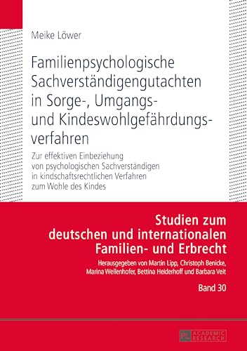 Familienpsychologische Sachverständigengutachten in Sorge-, Umgangs- und Kindeswohlgefährdungsverfahren: Zur effektiven Einbeziehung von ... Familien- und Erbrecht, Band 30) von Peter Lang D