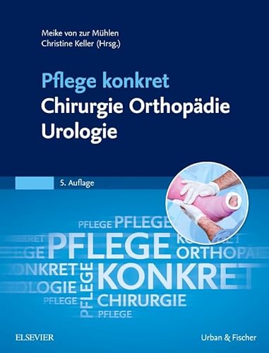 Pflege konkret Chirurgie Orthopädie Urologie: Elsevier Pflege-App von Elsevier
