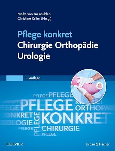 Pflege konkret Chirurgie Orthopädie Urologie: Elsevier Pflege-App von Elsevier