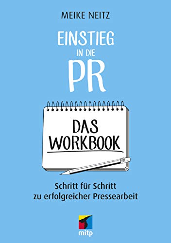 Einstieg in die PR - Das Workbook: Schritt für Schritt zu erfolgreicher Pressearbeit (mitp Business) von MITP Verlags GmbH