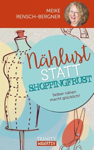 Nählust statt Shoppingfrust: Selber nähen macht glücklich! (Das kleine Übungsheft)