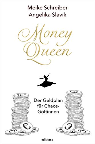 Money Queen: Der Geldplan für Chaos-Göttinnen von edition a GmbH