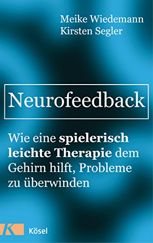 Neurofeedback: Wie eine spielerisch leichte Therapie dem Gehirn hilft, Probleme zu überwinden