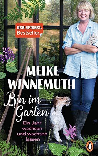 Bin im Garten: Ein Jahr wachsen und wachsen lassen - Mit vielen Fotos und Illustrationen