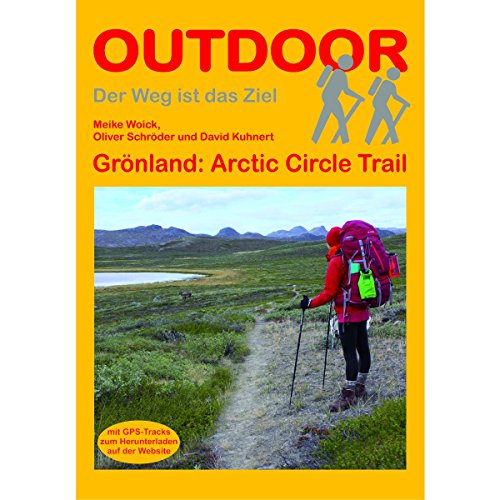 Grönland: Arctic Circle Trail (Der Weg ist das Ziel, Band 137) von Stein, Conrad Verlag