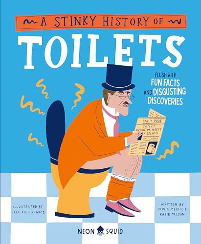 A Stinky History of Toilets: Flush with Fun Facts and Disgusting Discoveries (Wacky Histories) von Neon Squid