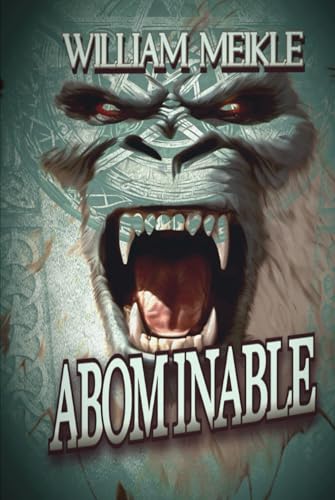 Abominable: A Creature Feature (The William Meikle Chapbook Collection, Band 7) von Independently published