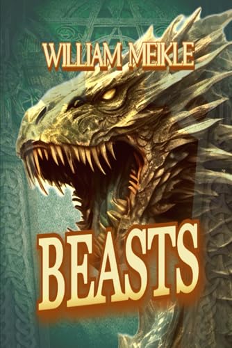 Beasts: Three Creature Features (The William Meikle Chapbook Collection, Band 41) von Independently published