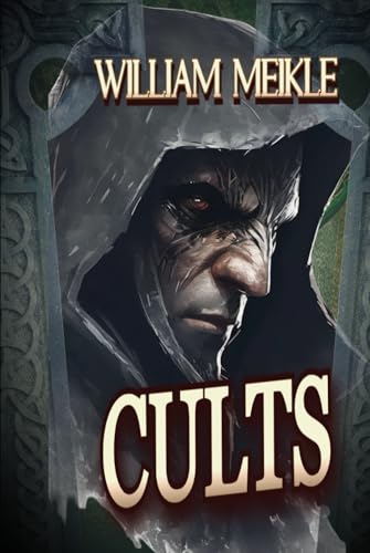 CULTS: Three Historical Weird Tales (The William Meikle Chapbook Collection, Band 35) von Independently published