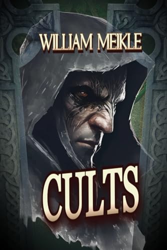 CULTS: Three Historical Weird Tales (The William Meikle Chapbook Collection, Band 35) von Independently published