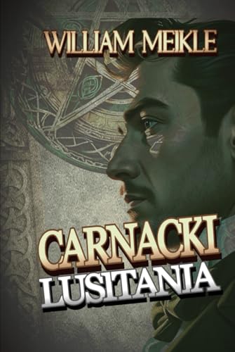 Carnacki: Lusitania: Three Carnacki Stories (The William Meikle Chapbook Collection, Band 14) von Independently published