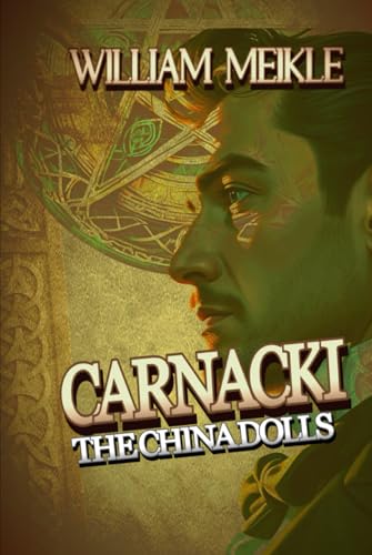 Carnacki: The China Dolls: Three Carnacki: Ghostfinder stories (The William Meikle Chapbook Collection, Band 13) von Independently published