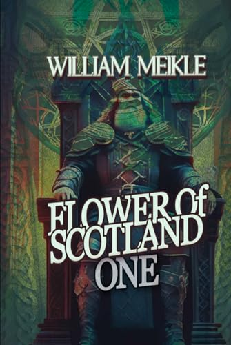 Flower of Scotland: Volume 1 (The William Meikle Chapbook Collection, Band 55) von Independently published