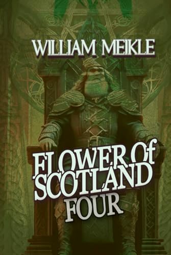Flower of Scotland: Volume Four (The William Meikle Chapbook Collection, Band 58) von Independently published
