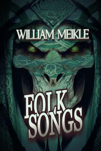 Folk Songs: Three Weird Tales of Music and Song (The William Meikle Chapbook Collection, Band 72) von Independently published