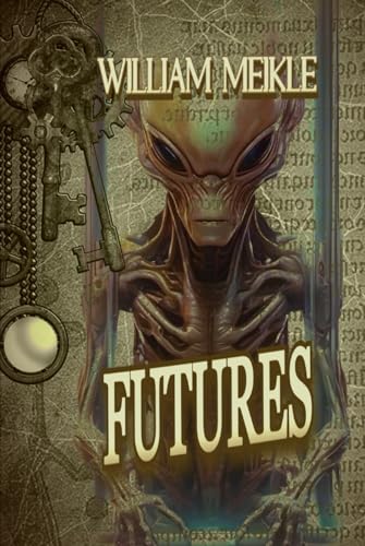 Futures: Three Science Fiction Stories (The William Meikle Chapbook Collection, Band 50) von Independently published