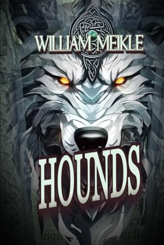 HOUNDS: Three Historical Weird Tales (The William Meikle Chapbook Collection, Band 37) von Independently published