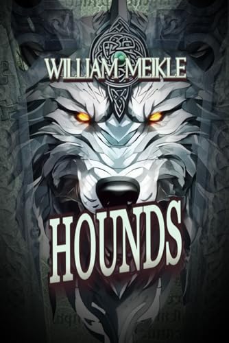 HOUNDS: Three Historical Weird Tales (The William Meikle Chapbook Collection, Band 37) von Independently published