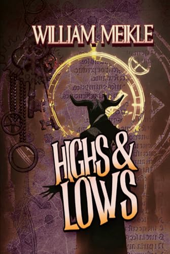 Highs and Lows: Three Historical Sigils and Totems Stories (The William Meikle Chapbook Collection, Band 22) von Independently published