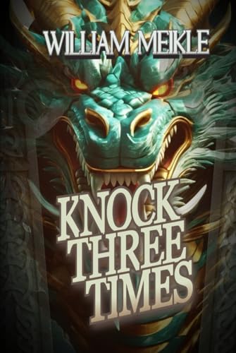 KNOCK THREE TIMES: Three Weird Science Stories (The William Meikle Chapbook Collection, Band 40) von Independently published