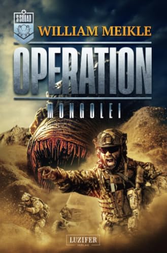 OPERATION MONGOLEI: SciFi-Horror-Thriller (Operation X, Band 8) von Luzifer-Verlag