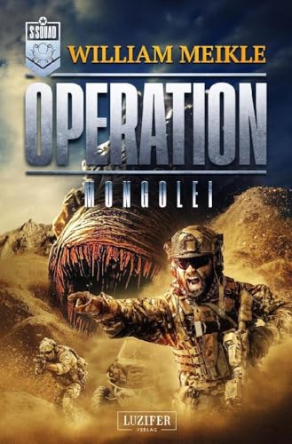 OPERATION MONGOLEI: SciFi-Horror-Thriller (Operation X, Band 8) von Luzifer-Verlag