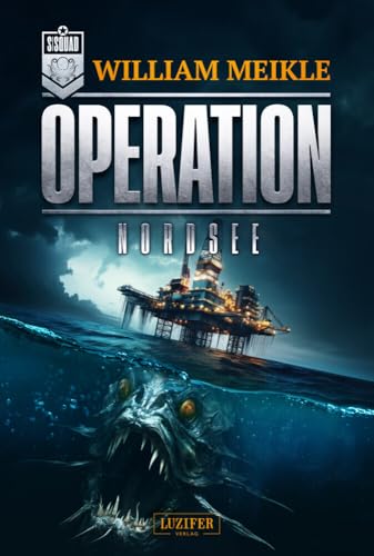 OPERATION Nordsee: SciFi-Horror-Thriller (Operation X, Band 10) von Luzifer-Verlag