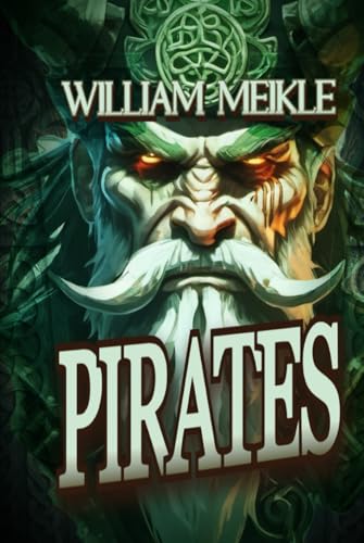 PIRATES: Three Weird Swashbucklers (The William Meikle Chapbook Collection, Band 33) von Independently published