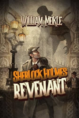 SHERLOCK HOLMES: REVENANT: A Weird Sherlock Holmes Adventure (The London Terrors)