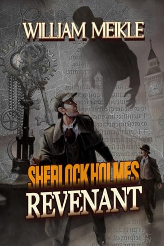 SHERLOCK HOLMES: REVENANT: A Weird Sherlock Holmes Adventure (The London Terrors)