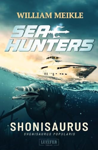 SHONISAURUS (Seahunters 1): SciFi-Horror-Thriller