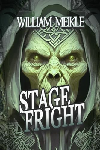 STAGE FRIGHT: Three Historical Weird Tales (The William Meikle Chapbook Collection, Band 78) von Independently published