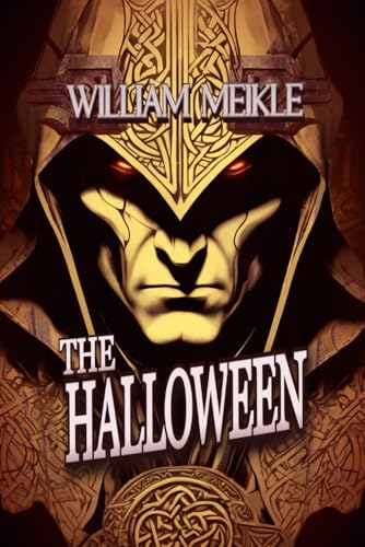 THE HALLOWEEN: Three Historical Weird Tales (The William Meikle Chapbook Collection, Band 79) von Independently published