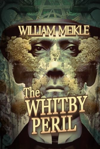 THE WHITBY PERIL: Three Weird Historical Pastiches (The William Meikle Chapbook Collection, Band 34) von Independently published