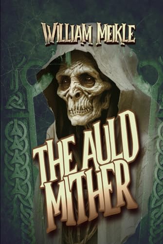 The Auld Mither (The William Meikle Chapbook Collection, Band 46)