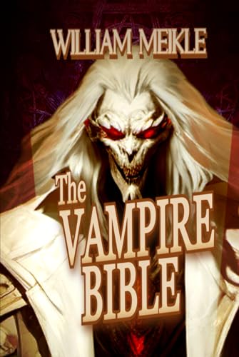 The Vampire Bible (The William Meikle Chapbook Collection, Band 81) von Independently published