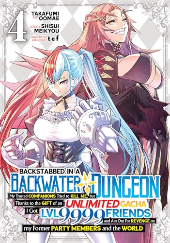 Backstabbed in a Backwater Dungeon: My Party Tried to Kill Me, But Thanks to an Infinite Gacha I Got LVL 9999 Friends and Am Out For Revenge (Manga) ... in a Backwater Dungeon (Manga), Band 4) von Seven Seas