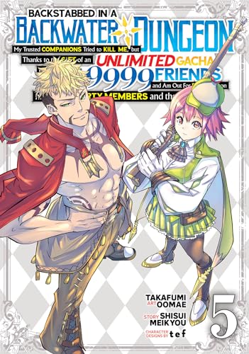 Backstabbed in a Backwater Dungeon: My Party Tried to Kill Me, But Thanks to an Infinite Gacha I Got LVL 9999 Friends and Am Out For Revenge (Manga) ... in a Backwater Dungeon (Manga), Band 5) von Seven Seas